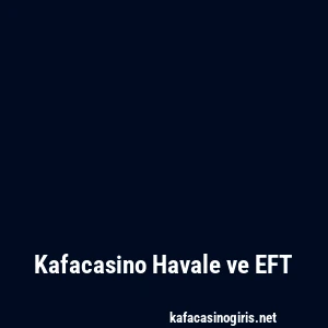 Kafacasino Havale ve EFT